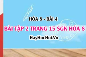 Giải bài 2 trang 15 SGK Hóa 8: Nguyên tử, hạt nhân, lớp electron